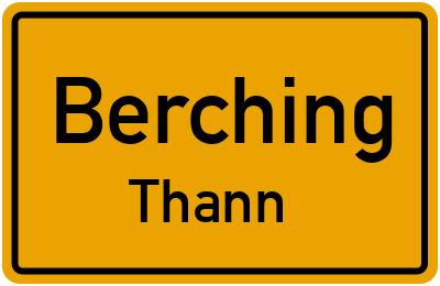 Ortsschild Berching Thann