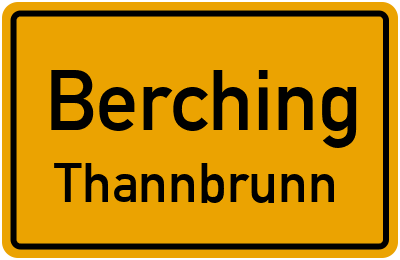 Ortsschild Berching Thannbrunn