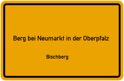 Straßenverzeichnis Berg bei Neumarkt in der Oberpfalz Bischberg