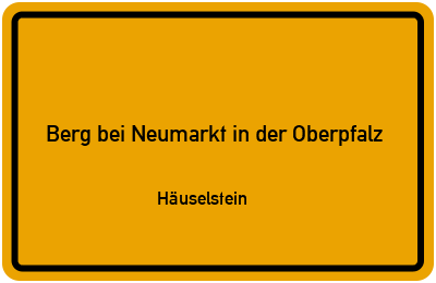 Straßenverzeichnis Berg bei Neumarkt in der Oberpfalz Häuselstein