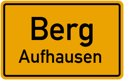 Ortsschild Berg Aufhausen