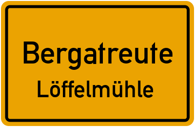 Ortsschild Bergatreute Löffelmühle