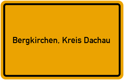 Ortsschild von Gemeinde Bergkirchen, Kreis Dachau in Bayern