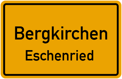 Ortsschild Bergkirchen Eschenried
