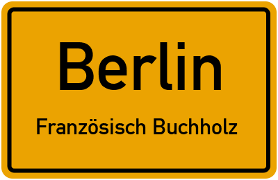 Ortsschild Berlin Französisch Buchholz