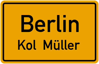 Ortsschild Berlin Kol. Müller