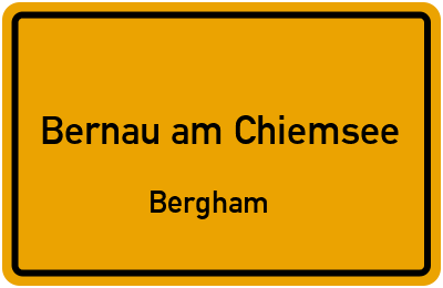 Ortsschild Bernau am Chiemsee Bergham