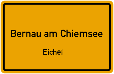 Ortsschild Bernau am Chiemsee Eichet
