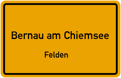 Straßenverzeichnis Bernau am Chiemsee Felden