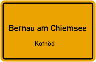 Ortsschild Bernau am Chiemsee Kothöd