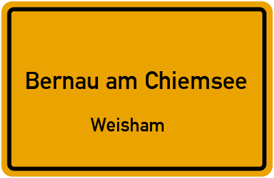 Ortsschild Bernau am Chiemsee Weisham
