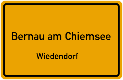 Ortsschild Bernau am Chiemsee Wiedendorf