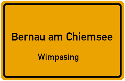 Ortsschild Bernau am Chiemsee Wimpasing