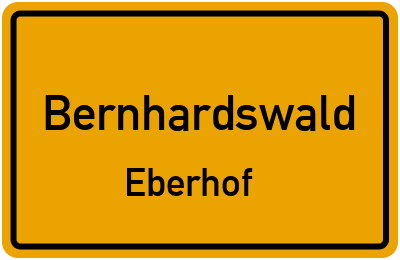 Ortsschild Bernhardswald Eberhof