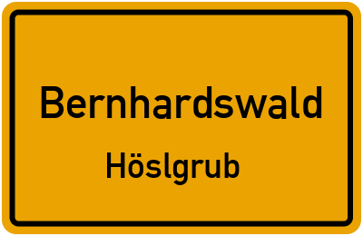 Ortsschild Bernhardswald Höslgrub