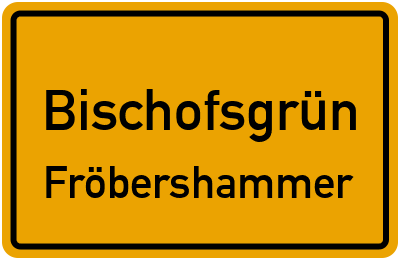Straßenverzeichnis Bischofsgrün Fröbershammer