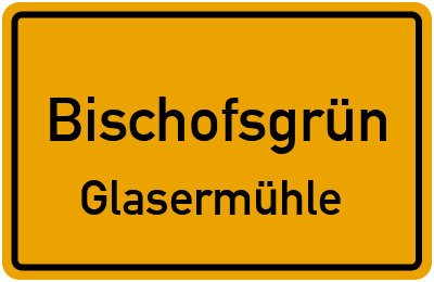 Ortsschild Bischofsgrün Glasermühle