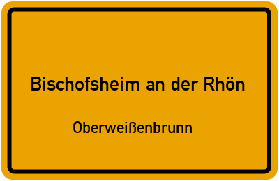 Straßenverzeichnis Bischofsheim an der Rhön Oberweißenbrunn