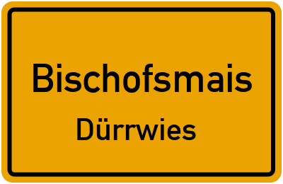 Ortsschild Bischofsmais Dürrwies