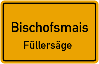 Ortsschild Bischofsmais Füllersäge