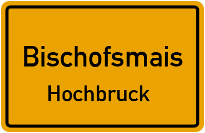 Ortsschild Bischofsmais Hochbruck