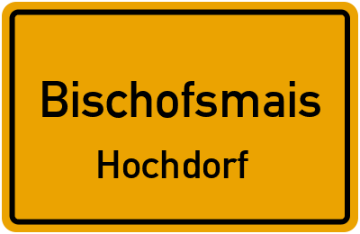 Ortsschild Bischofsmais Hochdorf