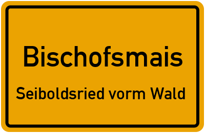 Ortsschild Bischofsmais Seiboldsried vorm Wald