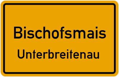 Ortsschild Bischofsmais Unterbreitenau