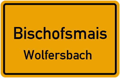 Ortsschild Bischofsmais Wolfersbach