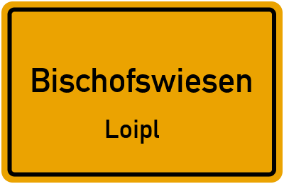 Ortsschild Bischofswiesen Loipl