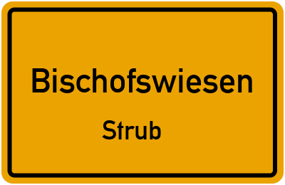 Ortsschild Bischofswiesen Strub