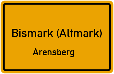 Ortsschild Bismark (Altmark) Arensberg