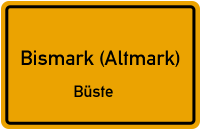 Ortsschild Bismark (Altmark) Büste