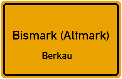 Ortsschild Bismark (Altmark) Berkau