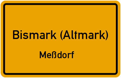 Ortsschild Bismark (Altmark) Meßdorf