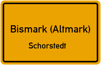 Ortsschild Bismark (Altmark) Schorstedt
