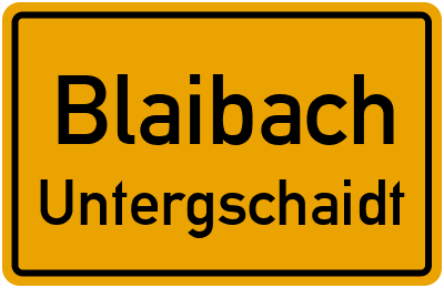 Ortsschild Blaibach Untergschaidt
