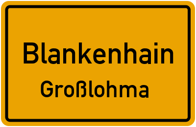 Ortsschild Blankenhain Großlohma