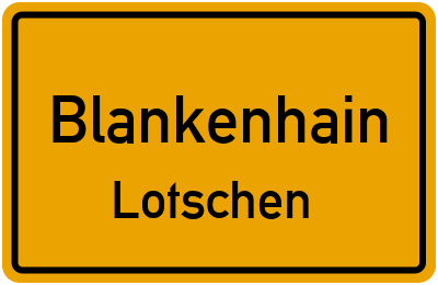 Ortsschild Blankenhain Lotschen
