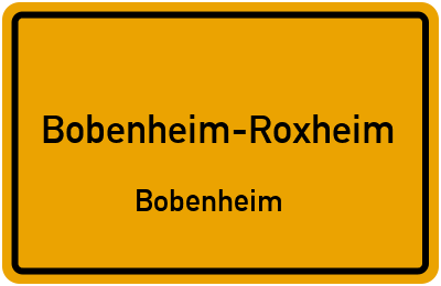 Ortsschild Bobenheim-Roxheim Bobenheim