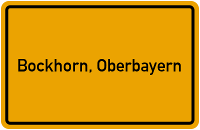 Ortsschild von Gemeinde Bockhorn, Oberbayern in Bayern