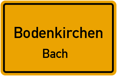 Ortsschild Bodenkirchen Bach