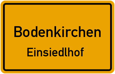 Ortsschild Bodenkirchen Einsiedlhof