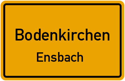 Ortsschild Bodenkirchen Ensbach