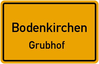 Ortsschild Bodenkirchen Grubhof