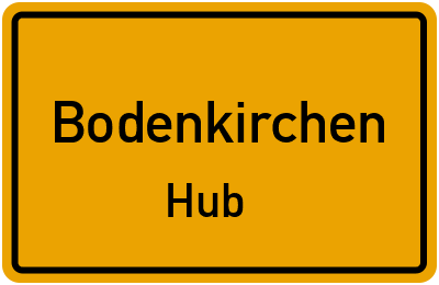 Ortsschild Bodenkirchen Hub