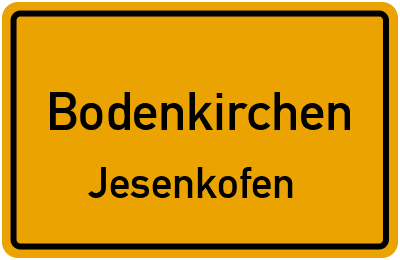 Ortsschild Bodenkirchen Jesenkofen