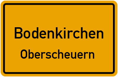 Ortsschild Bodenkirchen Oberscheuern