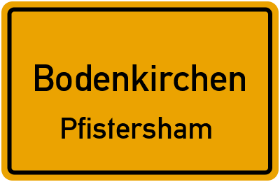 Straßenverzeichnis Bodenkirchen Pfistersham