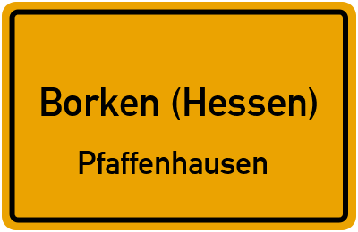 Ortsschild Borken (Hessen) Pfaffenhausen